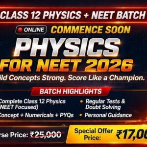Class 12 Physics Dedicated Course (1-Year Program)